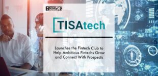 TISAtech launches the FinTech Club to help ambitious FinTechs grow and connect with prospects | Fintech Finance