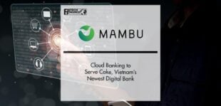 Mambu’s Cloud Banking to Serve Cake, Vietnam’s Newest Digital Bank | Fintech Finance