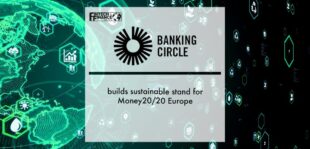 Banking Circle builds 100% sustainable stand for Money20/20 Europe | Fintech Finance