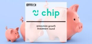 Chip announces growth investment round | Fintech Finance