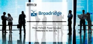 Broadridge Hires FinTech Fixed Income Veterans to Join LTX | Fintech Finance