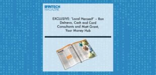 EXCLUSIVE: ‘Local Heroes?’ – Ron Delnevo, Cash and Card Consultants and Matt Grant, Your Money Hub in ‘The Fintech Magazine’ | Fintech Finance