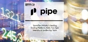 Pipe Launches Industry’s Leading Trading Platform; Adds Two Tech Veterans to Leadership Team | Fintech Finance