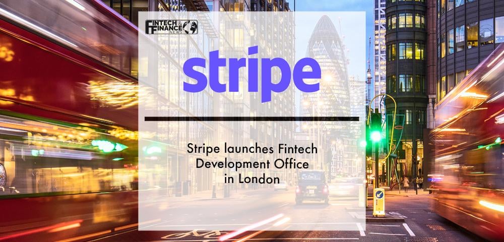 Stripe launches Fintech Development Office in London | Fintech Finance