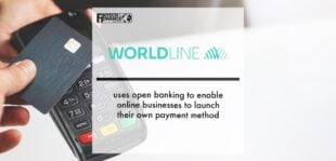 Worldline uses open banking to enable online businesses to launch their own payment | Fintech Finance