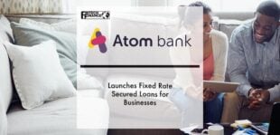 Atom Bank Launches Fixed Rate Secured Loans for Businesses | Fintech Finance
