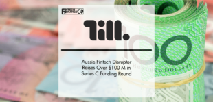 Aussie Fintech Disruptor Till Payments Raises Over $100 M in Series C Funding Round | Fintech Finance