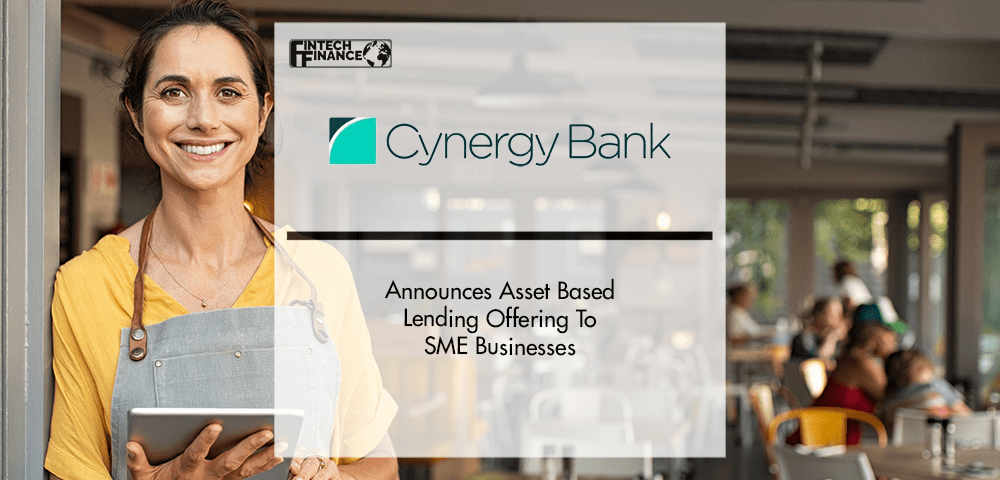 Cynergy Bank Announces Asset Based Lending Offering To SME Businesses | Fintech Finance