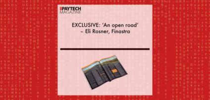 EXCLUSIVE: ‘An open road’ – Eli Rosner, Finastra in ‘The Paytech Magazine’ | Fintech Finance