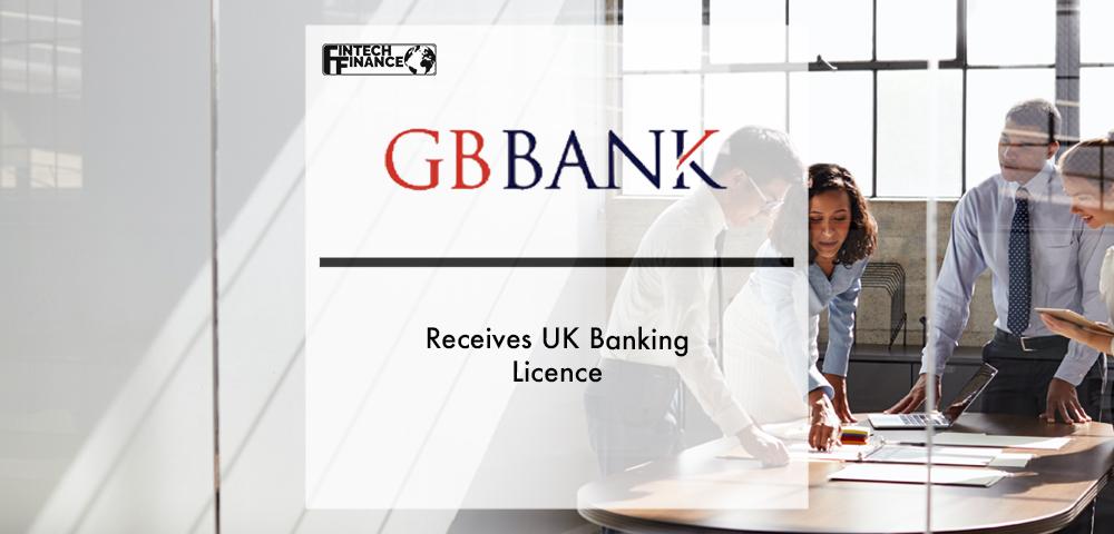 GB Bank receives UK banking licence | Fintech Finance