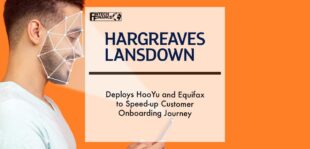 Hargreaves Lansdown deploys HooYu and Equifax to speed-up customer onboarding journey | Fintech Finance