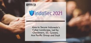 IndoSec 2021 aims to secure Indonesia’s cyber landscape, led by Checkmarx, S3, Cyware, ACE Pacific Group and Snyk | Fintech Finance