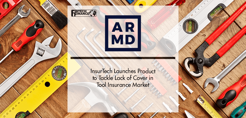 InsurTech ARMD Launches Product to Tackle Lack of Cover in Tool Insurance Market | Fintech Finance