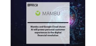 Mambu and Google Cloud shows AI will power personal customer experiences in the digital financial revolution | Fintech Finance