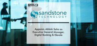 SANDSTONE TECHNOLOGY APPOINTS ABHISH SAHA AS EXECUTIVE GENERAL MANAGER, DIGITAL BANKING & ELEVATE | Fintech Finance