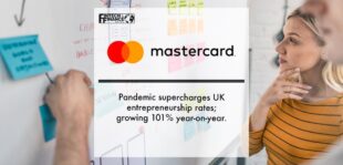 Mastercard: Pandemic supercharges UK entrepreneurship rates; growing 101% year-on-year | Fintech Finance