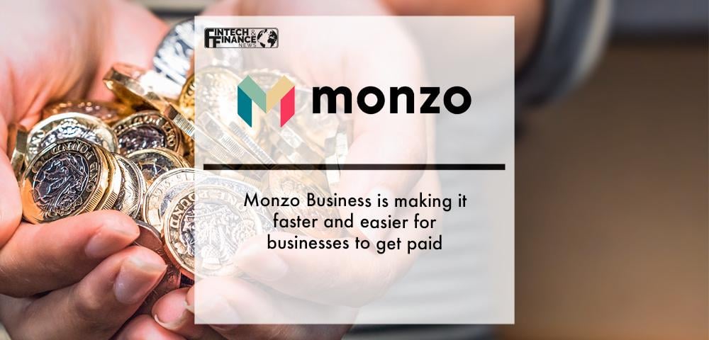 Monzo Business is making it faster and easier for businesses to get paid | Fintech Finance