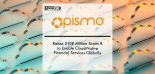 Pismo Raises $108 Million Series B to Enable Cloud-Native Financial Services Globally | Fintech Finance