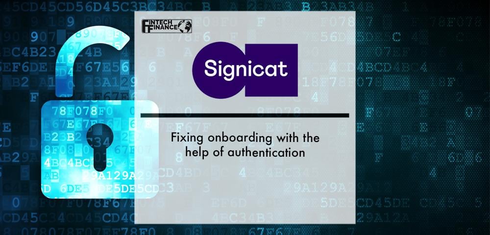 Signicat: Fixing onboarding with the help of authentication | Fintech Finance