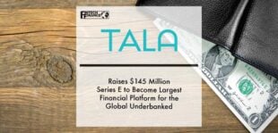 Tala Raises $145 Million Series E to Become Largest Financial Platform for the Global Underbanked | Fintech Finance
