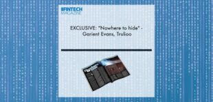 EXCLUSIVE: "Nowhere to hide" - Garient Evans, Trulioo in "The Fintech Magazine" | Fintech Finance