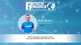 Matt Briers, Wise - What challenges and opportunities have you faced and dealt with as a CFO? | Fintech Finance