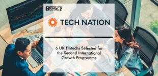6 UK Fintechs Selected for Tech Nation’s Second International Growth Programme, as UK Bolsters Fintech Collaboration With Asia Pacific | Fintech Finance