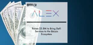 ALEX Raises $5.8M to Bring DeFi Services to the Bitcoin Ecosystem | Fintech Finance
