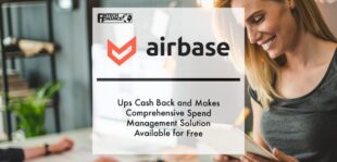 Airbase Ups Cash Back and Makes Comprehensive Spend Management Solution Available for Free | Fintech Finance