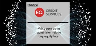 EQ wins contract to administer help to buy equity loan | Fintech Finance