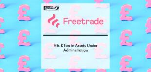 Freetrade hits £1bn in Assets under Administration | Fiintech Finance
