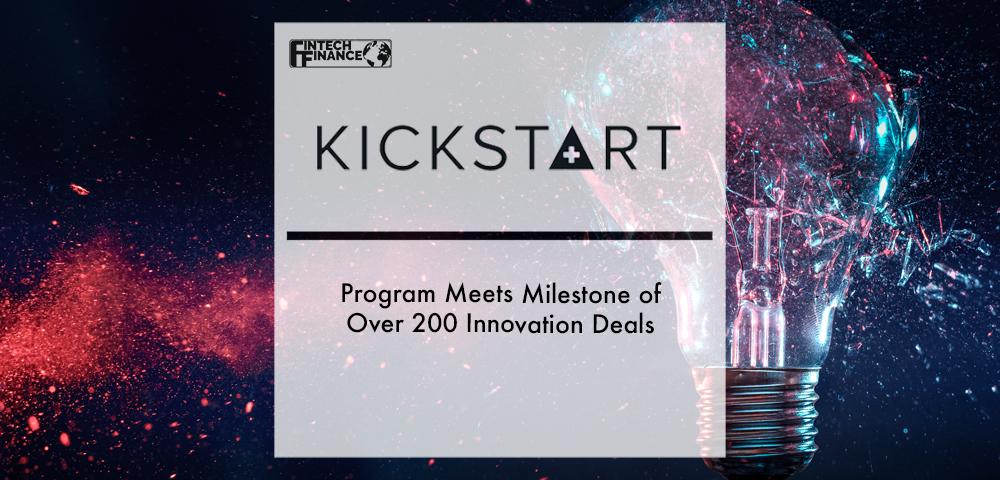 Kickstart Program Meets Milestone of Over 200 Innovation Deals | Fintech Finance
