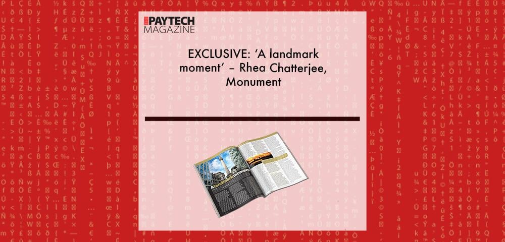 EXCLUSIVE: ‘A landmark moment’ – Rhea Chatterjee, Monument in ‘The Paytech Magazine’ | Fintech Finance