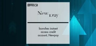 NewDay launches instant access credit account, Newpay | Fintech Finance