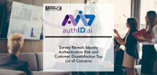 Survey of Fintech and Banking Executives Reveals Identity Authentication Risk and Customer Dissatisfaction Top List of Concerns | Fintech Finance