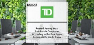 TD Bank Group ranked among most sustainable companies according to the Dow Jones Sustainability World Index | Fintech Finance
