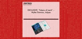 EXCLUSIVE: ‘Tokens of merit’ – Myles Dawson, Adyen in ‘The Paytech Magazine’ | Fintech Finance