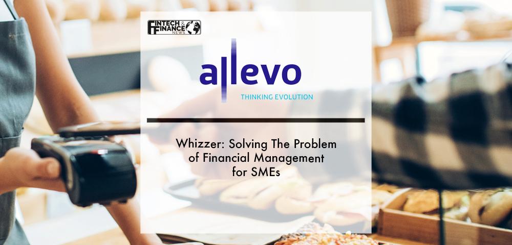 Whizzer: Solving The Problem of Financial Management for SMEs | Fintech Finance