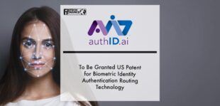 authID.ai to be Granted US Patent for Biometric Identity Authentication Routing Technology | Fintech Finance