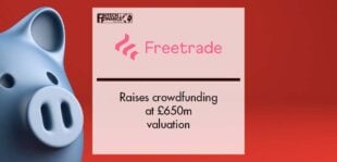 Freetrade raises crowdfunding at £650m valuation | Fintech Finance