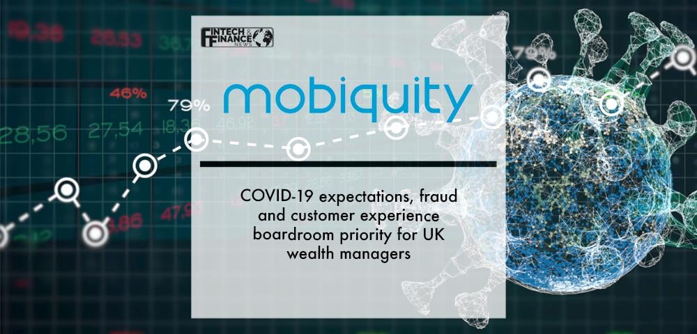 COVID-19 expectations, fraud and customer experience boardroom priority for UK wealth managers | Fintech Finance
