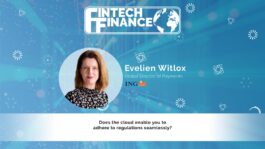 Evelien Witlox, ING - Does the cloud enable you to adhere to regulations seamlessly? | Fintech Finance