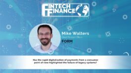 Mike Walters, Form3 - Has the rapid digitalisation of payments highlighted the failure of legacy systems? | Fintech Finance