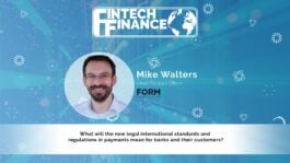 Mike Walters, Form3 - What will the new international standards and regulations in payments mean for banks and their customers? | Fintech Finance