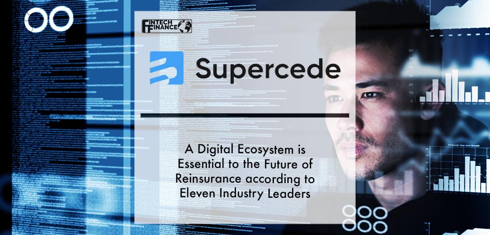 A Digital Ecosystem is Essential to the Future of Reinsurance according to Eleven Industry Leaders | Fintech Finance