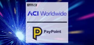 ACI Worldwide Drives Payments Innovation for PayPoint | Fintech Finance