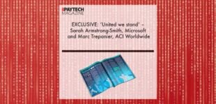 EXCLUSIVE: ‘United we stand’ – Sarah Armstrong-Smith, Microsoft and Marc Trepanier, ACI Worldwide in ‘The Paytech Magazine’ | Fintech Finance