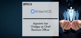 FintechOS Appoints Iain Chidgey as Chief Revenue Officer | Fintech Finance