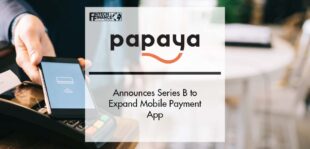 Papaya Announces Series B to Expand Mobile Payment App | Fintech Finance