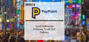 Local Authorities Embrace ‘Cash Out’ Solution by PayPoint | Fintech Finance